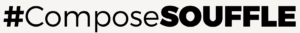 #ComposeSOUFFLE